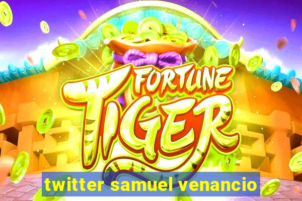 twitter samuel venancio